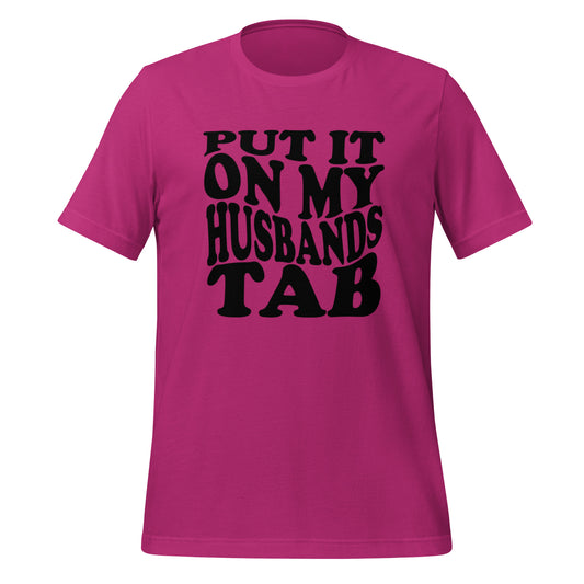 Put it on my Husband's Tab,Unisex t-shirt